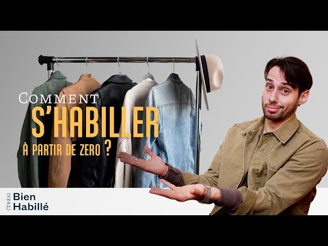Comment bien s'habiller quand on part de ZÉRO - (Très) Bien Habillé #22